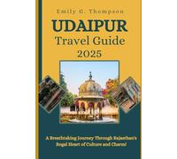 UDAIPUR TRAVEL GUIDE 2025: A Breathtaking Journey Through Rajasthan's Regal Heart of Culture and Charm.
