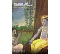 Uddhava-Gita. Il grande dialogo della liberazione