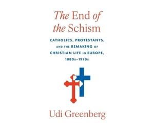 Udi Greenberg The End of the Schism (Copertina rigida)