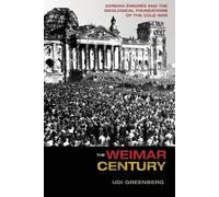 Udi Greenberg The Weimar Century (Tascabile)