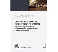 Udienza preliminare e procedimenti speciali. Legislazione e giurisprudenza all'indomani della riforma Orlando e dei decreti attuativi. Con espansione online