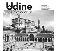 Udine nel Novecento. Ediz. illustrata