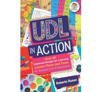 UDL in Action: Over 60 Universal Design for Learning Lesson Plans and Tools for Teachers in K-12 Classrooms