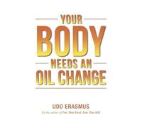 Udo Erasmus Your Body Needs An Oil Change (Tascabile)