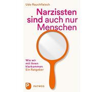 Udo Rauchfleisc Narzissten sind auch nur Menschen: Wie wir mit ihnen (Tascabile)