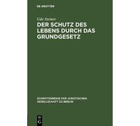 Udo Steiner Der Schutz des Lebens durch das Grundgesetz (Copertina rigida)