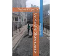 Uè Marchè. Storie sparse.: Chello ca' si può fa'