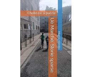 Uè Marchè. Storie sparse.: Chello ca' si può fa'