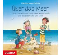 Über das Meer: Lieder über Klabauterkinder, Haie, kleine Schiffe und das Leben rund ums Meer