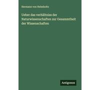 Ueber das verhältniss der Naturwissenschaften zur Gesammtheit der Wissenschaften