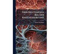 Über Den Feineren Bau Der Knochensubstanz