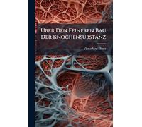 Über Den Feineren Bau Der Knochensubstanz