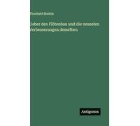 Ueber den Flötenbau und die neuesten Verbesserungen desselben