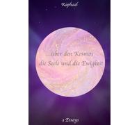 ...über den Kosmos, die Seele und die Ewigkeit: 3 Essays