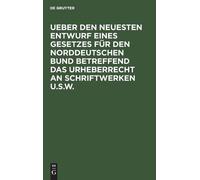 Ueber Den Neuesten Entwurf Eines Gesetzes Für Den Norddeutsch (Copertina rigida)
