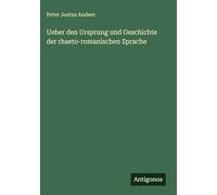 Ueber den Ursprung und Geschichte der rhaeto-romanischen Sprache
