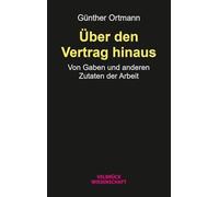 Über den Vertrag hinaus: Von Gaben und anderen Zutaten der Arbeit