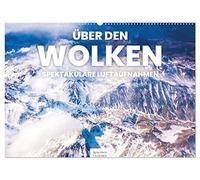 Über den Wolken - Spektakuläre Luftaufnahmen (Wandkalender 2026 DIN A2 quer), CALVENDO Monatskalender: Eindrucksvolle und einzigartige Luftaufnahmen.
