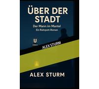 ÜBER DER STADT: Der Mann im Mantel - Ein Ruhrpott-Roman