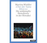 Martina Winkler »Über der Tatra blitzt es«: Die umkämpfte Demokratie (Tascabile)