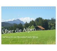 Über die Alpen - Auf dem E5 von Oberstdorf nach Meran (Tischkalender 2026 DIN A5 quer), CALVENDO Monatskalender: Natur pur bei einer Alpenüberquerung zu Fuß