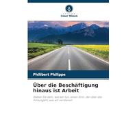Über die Beschäftigung hinaus ist Arbeit: Geben Sie dem, was wir tun, einen Sinn, der über das hinausgeht, was wir verdienen