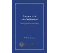 Über die erste einzelerinnerung: eine experimentelle untersuchung (Edizione tedesca)