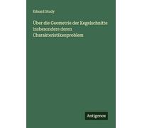 Über die Geometrie der Kegelschnitte insbesondere deren Charakteristikenproblem