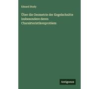 Über die Geometrie der Kegelschnitte insbesondere deren Charakteristikenproblem