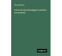 Ueber die Glaubwürdigkeit Lamberts von Hersfeld