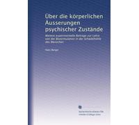 Über die körperlichen Äusserungen psychischer Zustände: Weitere experimentelle Beiträge zur Lehre von der Blutzirkulation in der Schädelhöhle des Menschen (Edizione tedesca)