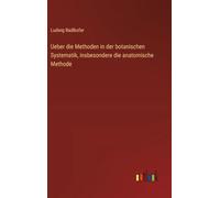 Ueber die Methoden in der botanischen Systematik, insbesondere die anatomische Methode