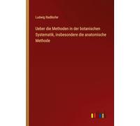 Ueber die Methoden in der botanischen Systematik, insbesondere die anatomische Methode