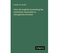 Ueber die mogliche Anwendung des caustischen Ammoniaks zu chirurgischen Zwecken