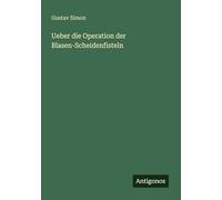Ueber die Operation der Blasen-Scheidenfisteln