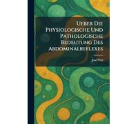 Ueber Die Physiologische Und Pathologische Bedeutung Des Abdominalreflexes
