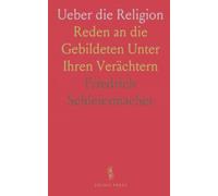 Ueber die Religion: Reden an die Gebildeten Unter Ihren Verächtern