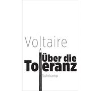 Über die Toleranz: Voltaires Kampfansage an den Fanatismus und den Aberglauben | Brisanter und dringlicher denn je: 4656