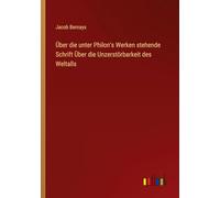 Über die unter Philon's Werken stehende Schrift Über die Unzerstörbarkeit des Weltalls