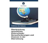 Überbrückung sprachlicher Unterschiede: Herausforderungen und Chancen in der Übersetzung