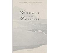 Überdacht & Überfühlt: Wie du deine Gedanken entwirrst und emotionale Klarheit in einer chaotischen Welt findest
