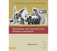 Übergänge und Perspektiven. Grundzüge der Landesgeschichte. Vol. 3: Südtirol seit 1919