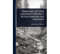 Übergang Aus Dem Labyrinth Der Welt In Das Paradies Des Hertzens