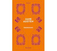 Überredung. Roman: Klassiker der Weltliteratur - Die Geschichte von Anne Elliot, die mit den Folgen einer Entscheidung kämpft - Jubiläumsausgabe: 20772