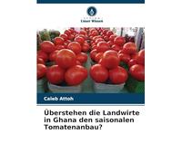 Überstehen die Landwirte in Ghana den saisonalen Tomatenanbau?