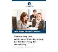 Überwachung und aufsichtsrechtliche Beziehung bei der Bewertung der Lehrleistung: Eine Fallstudie zum Sprachunterricht