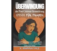 Überwindung der Post-Untreue-Stressstörung (PISD) für Frauen: Wie Sie Untreue überwinden, Ihre Identität wiederherstellen und sich in Ihrem Körper wieder sicher fühlen