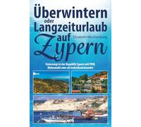 Überwintern oder Langzeiturlaub auf Zypern: Unterwegs in der Republik Zypern mit PKW, Wohnmobil oder als Individualreisender