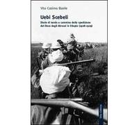 Uebi Scebeli. Diario di tenda e cammino della spedizione del Duca degli Abruzzi in Etiopia (1928-1929)