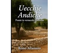 Uecchje Andiche: Ostuni e i miei ricordi